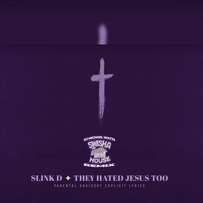 They Hated Jesus Too (Swishahouse Remix)'s cover