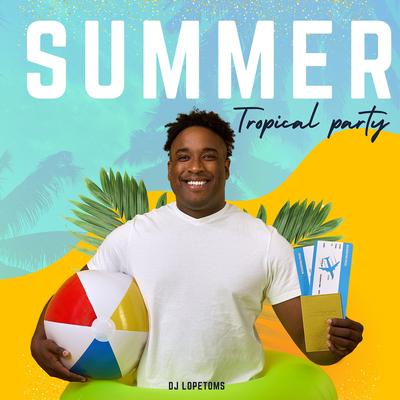 Summer Tropical Party By DJ Lopetoms's cover