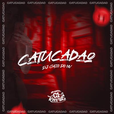Catucadão By DJ CAIO DO NV's cover