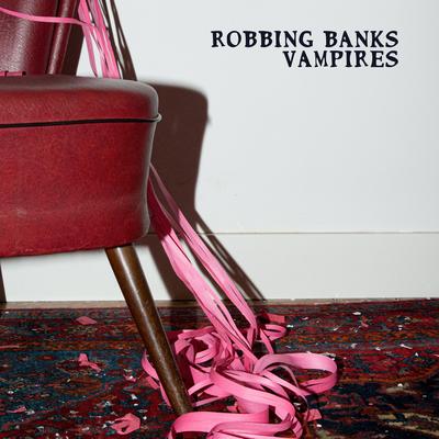 Vampires By Robbing Banks's cover