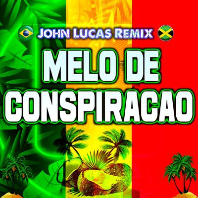 Melo de Conspiração By John Lucas Remix's cover