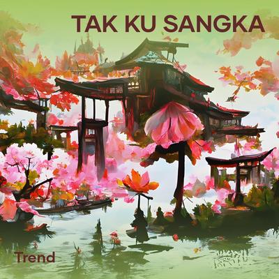 Tak ku sangka's cover