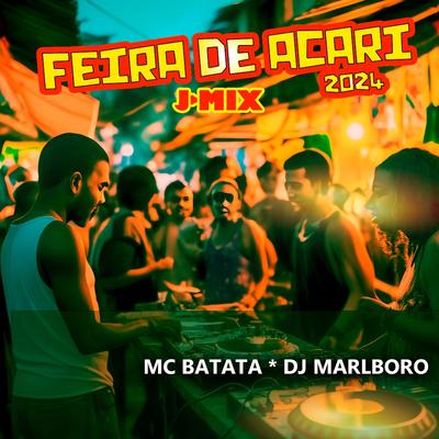 Feira de Acari J-Mix 2024 By MC Batata, DJ Marlboro's cover