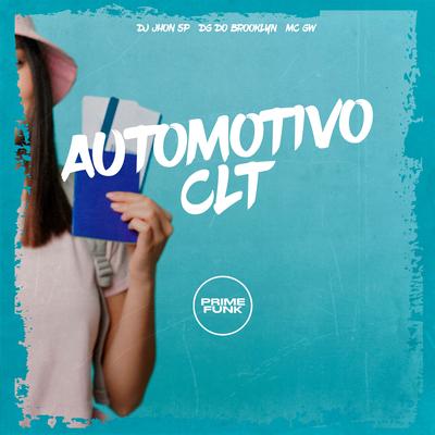 AUTOMOTIVO CLT By Dj Jhon Sp, DG DO BROOKLYN, Mc Gw, Prime Funk's cover