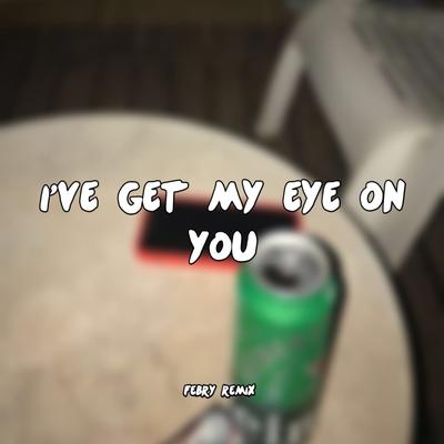 i ve get my eye on you's cover