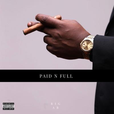 Paid N Full By Big AB's cover