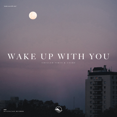 Wake up with You By Chilled Virus, Csame's cover