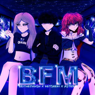 BFM (Clean) By asteria, kets4eki, Britney Manson, Anarchist Sanctuary's cover
