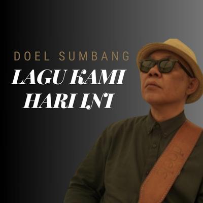 Lagu Kami Hari Ini By Doel Sumbang's cover