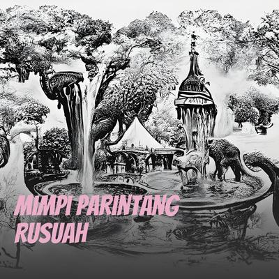 Mimpi Parintang Rusuah By Dion Rulmelta's cover