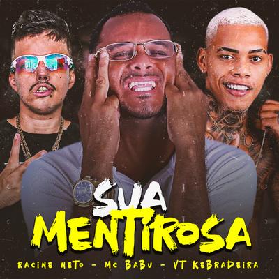 Sua Mentirosa By Mc Babu, racine neto, VT Kebradeira's cover