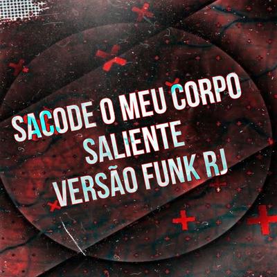 Sacode O Meu Corpo Saliente Funk RJ's cover