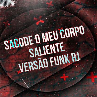 Sacode O Meu Corpo Saliente Funk RJ By Rd Sucessada Oficial's cover