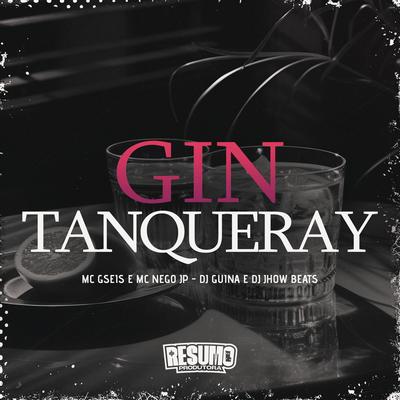 Gin do Tanqueray By DJ JHOW BEATS, DJ Guina, MC GSEIS, MC Nego JP's cover