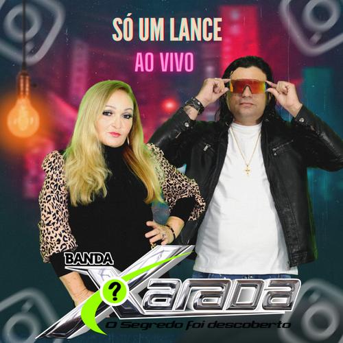 Só um Lance [Ao Vivo] Official Tiktok Music  album by BANDA XARADA -  Listening To All 1 Musics On Tiktok Music