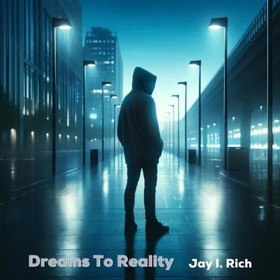 Dreams To Reality By Jay I. Rich's cover