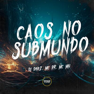 Caos no Submundo By MC PR, DJ Diniz, MC MN's cover