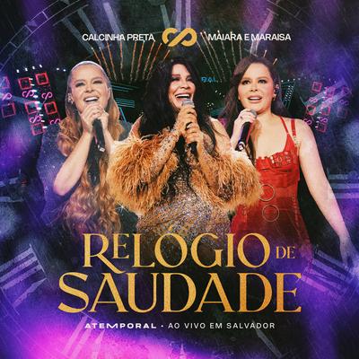 Relógio de Saudade (Atemporal) By Calcinha Preta, Maiara & Maraisa's cover