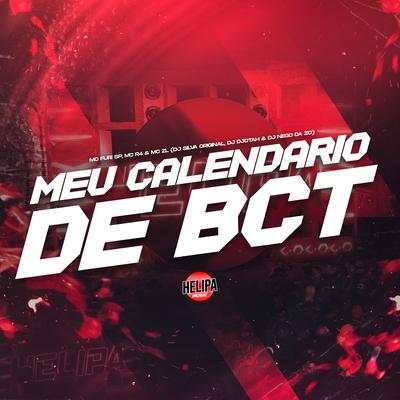 Meu Calendário de Bct By DJ Silva Original, Mc ZL, MC FURI SP, Mc 4R, DJ Djotah, DJ Nego da ZO's cover