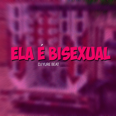 Ela É Bisexual By Dj Yure Beat, Mc Gw's cover