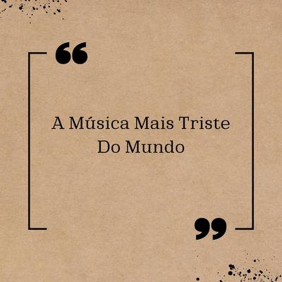 A Musica Mais Triste do Mundo's cover