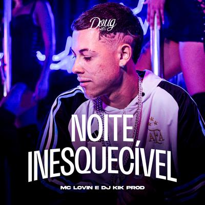 Noite Inesquecível By McLOVIN, dj kik prod, Doug Hits's cover