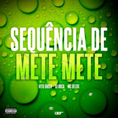 Sequência de Mete Mete Toma Toma By Mc Delux, DJ Roca, Vitu Único's cover