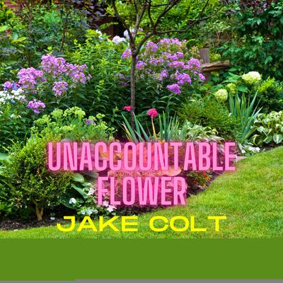 Unaccountable Flower's cover