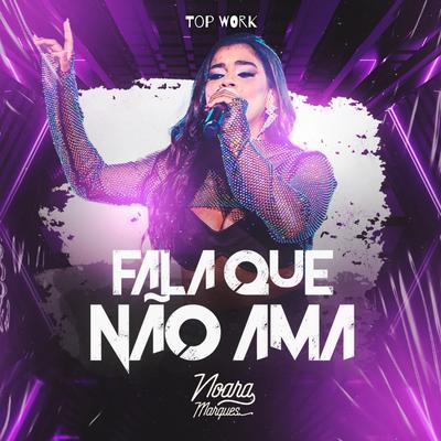 Fala Que Não Ama By Noara Marques's cover