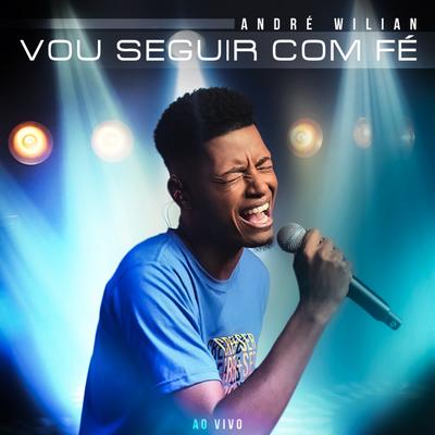 Vou Seguir Com Fé (Ao Vivo) By André Wilian's cover