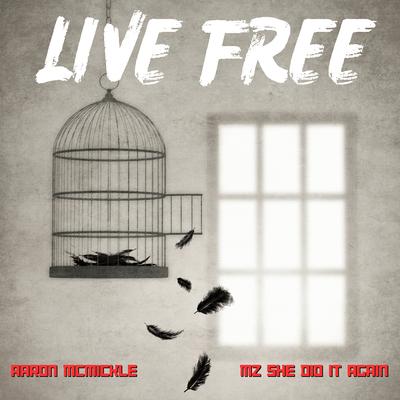 Live Free By Aaron McMickle, Mz She Did It Again's cover