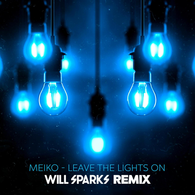 Leave The Lights On (Will Sparks Remix) By MEIKO's cover