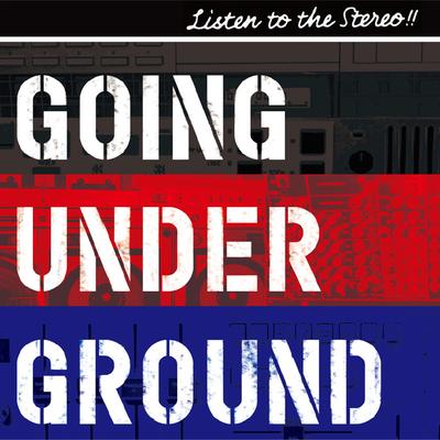 LISTEN TO THE STEREO!! By GOING UNDER GROUND's cover