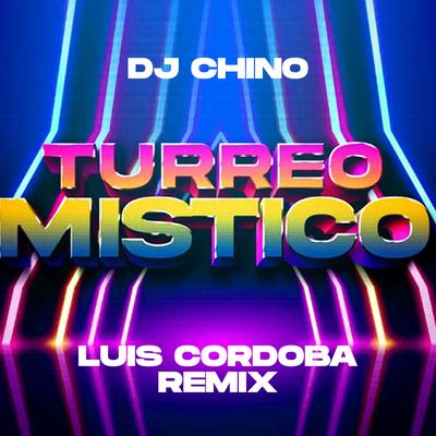 Turreo Místico By DJ Chino, Luis Cordoba Remix's cover