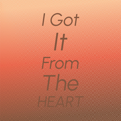 I Got It From The Heart By alaninil yanaladi's cover