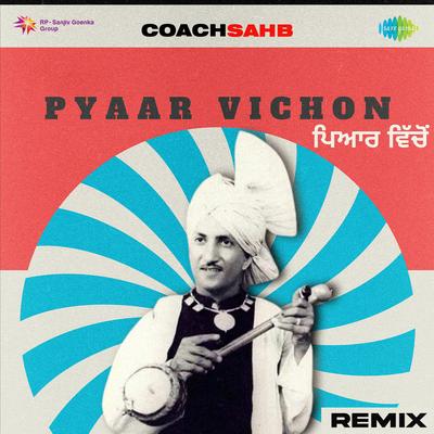 Pyaar Vichon - Remix's cover