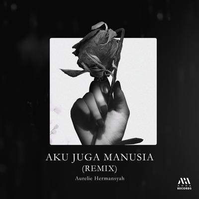 Aku Juga Manusia (Remix)'s cover