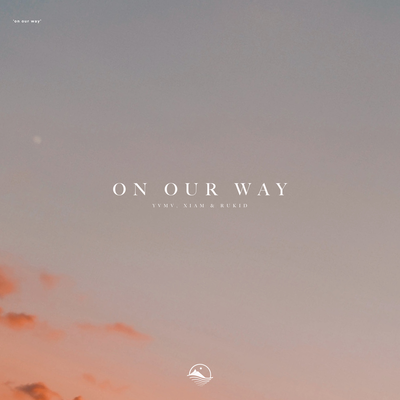 On Our Way By YVMV, Xiam, Rukid's cover