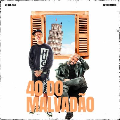 40 Do Malvadão By DJ Yuri Martins, Mc Don Juan, MC Neneco's cover