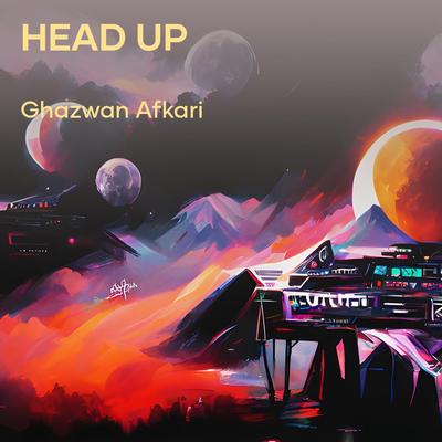 Head Up By GHAZWAN AFKARI's cover