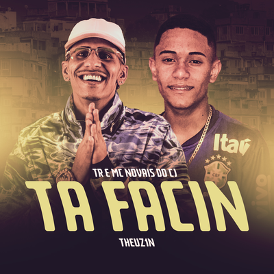 Tá Facin By TR, MC Novais Do Cj, Theuz1n, Tropa da W&S's cover