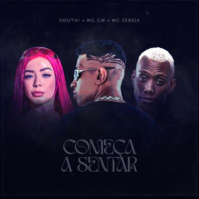 Comeca a Sentar By Douth!, Mc Sereia, Mc Gw's cover