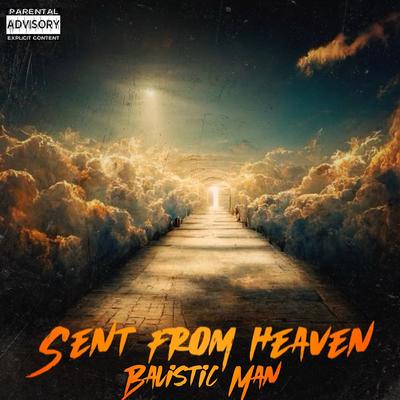 Sent from Heaven By Balistic Man's cover