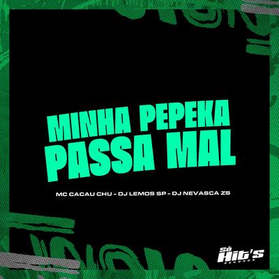 Minha Pepeka Passa Mal (feat. MC CACAU CHUU)'s cover