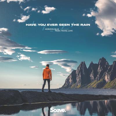 Have You Ever Seen The Rain (feat. Music Travel Love) By Horizon Blue, Music Travel Love's cover