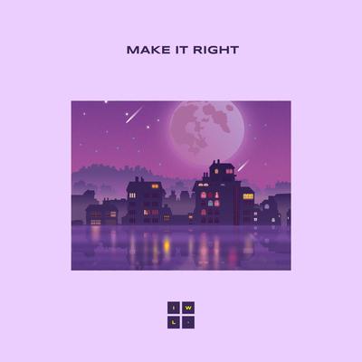 Make It Right By IWL's cover