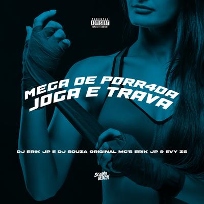 Mega de Porr4Da - Joga e Trava By DJ Erik JP, DJ Souza Original's cover