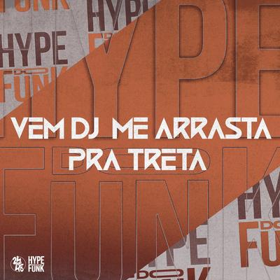 Vem Dj Me Arrasta pra Treta By Dj VN Maestro, Mc Nick, Mc Larissa's cover