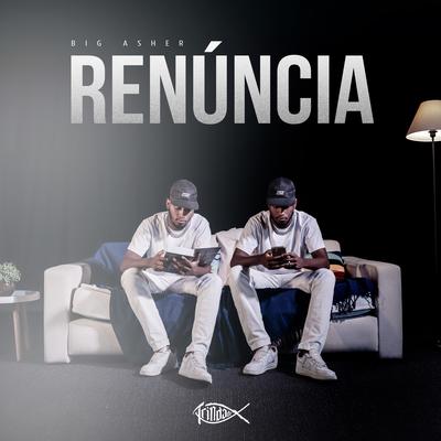 Renúncia By Big Asher, Trindade Records, Love Funk's cover