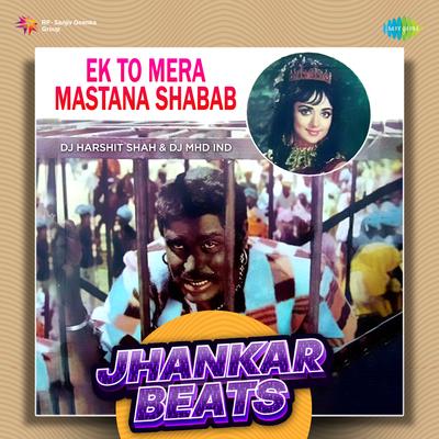 Ek To Mera Mastana Shabab - Jhankar Beats By Laxmikant–Pyarelal, Anand Bakshi, DJ Harshit Shah, DJ MHD IND, Lata Mangeshkar's cover
